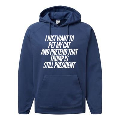 I Just Want To Pet My Cat And Pretend That Trump President Gift Performance Fleece Hoodie