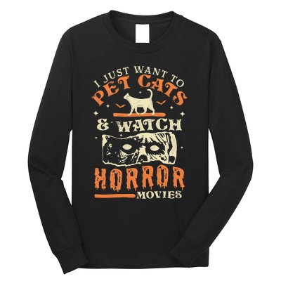 I Just Want To Pet Cats And Watch Horror Movies Cat Lover Long Sleeve Shirt