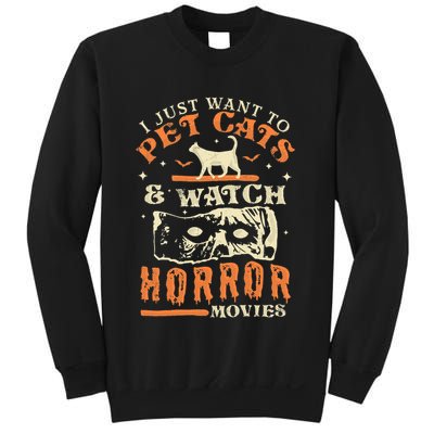 I Just Want To Pet Cats And Watch Horror Movies Cat Lover Sweatshirt