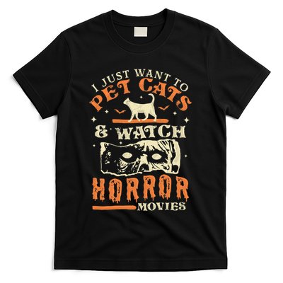 I Just Want To Pet Cats And Watch Horror Movies Cat Lover T-Shirt