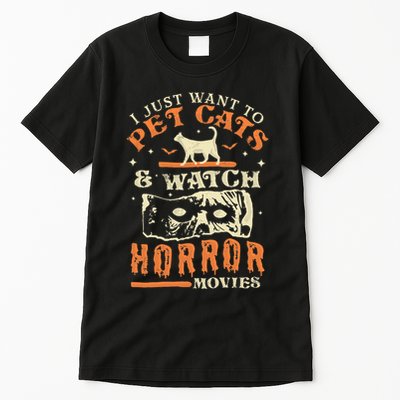 I Just Want To Pet Cats And Watch Horror Movies Cat Lover Tall T-Shirt