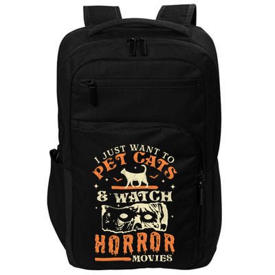 I Just Want To Pet Cats And Watch Horror Movies Cat Lover Impact Tech Backpack