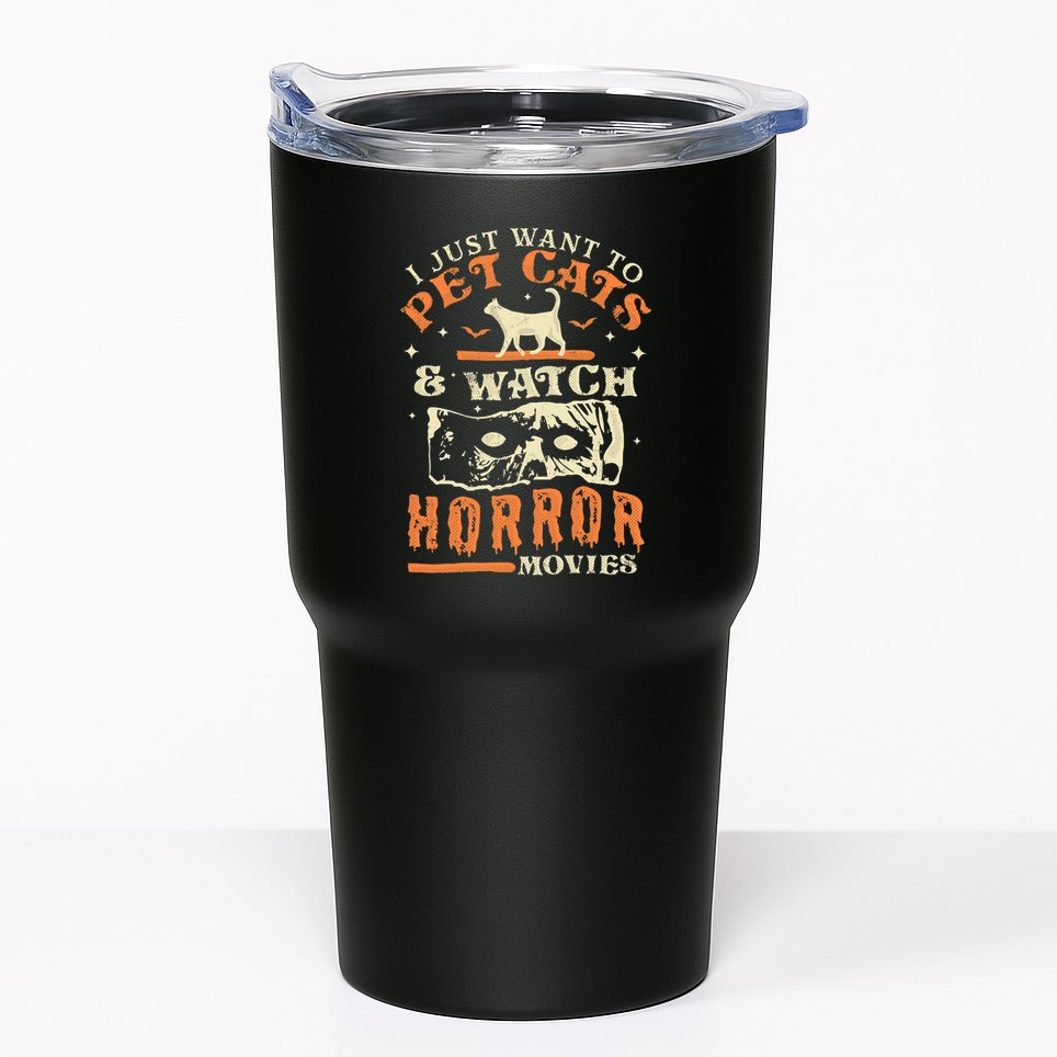 I Just Want To Pet Cats And Watch Horror Movies Cat Lover Tumbler