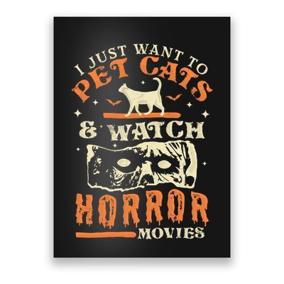 I Just Want To Pet Cats And Watch Horror Movies Cat Lover Poster