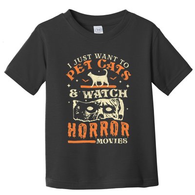 I Just Want To Pet Cats And Watch Horror Movies Cat Lover Toddler T-Shirt