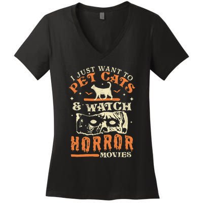 I Just Want To Pet Cats And Watch Horror Movies Cat Lover Women's V-Neck T-Shirt