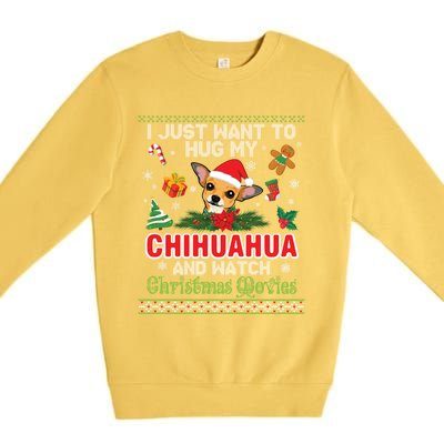 I Just Want To Hug My Chihuahua And Watch Christmas Movie Meaningful Gift Premium Crewneck Sweatshirt