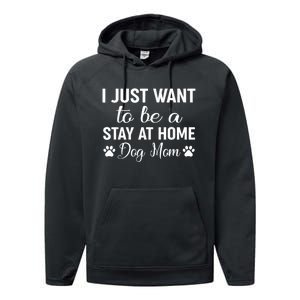 I Just Want To Be A Stay At Home Dog Mom Dog Mom Performance Fleece Hoodie