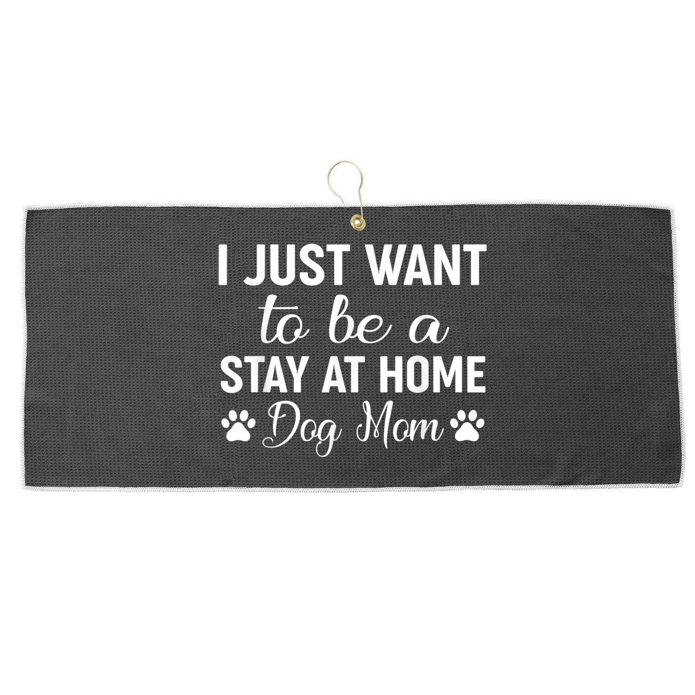 I Just Want To Be A Stay At Home Dog Mom Dog Mom Large Microfiber Waffle Golf Towel