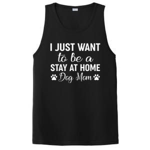 I Just Want To Be A Stay At Home Dog Mom Dog Mom PosiCharge Competitor Tank