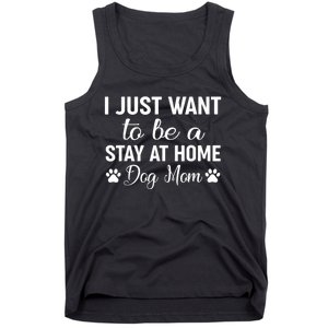 I Just Want To Be A Stay At Home Dog Mom Dog Mom Tank Top