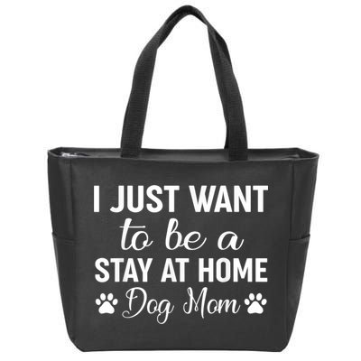 I Just Want To Be A Stay At Home Dog Mom Dog Mom Zip Tote Bag