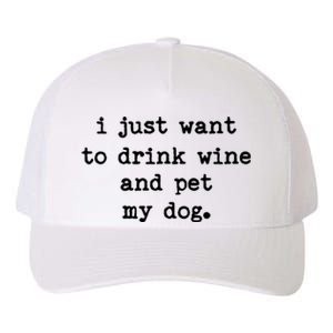 I Just Want To Drink Wine And Pet My Dog Yupoong Adult 5-Panel Trucker Hat