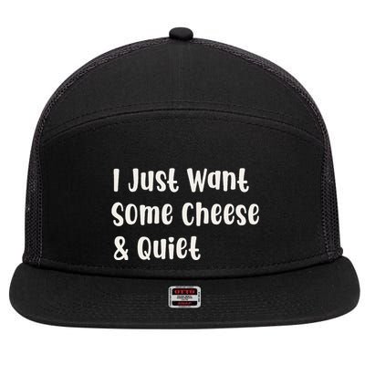 I Just Want Some Cheese And Quiet 7 Panel Mesh Trucker Snapback Hat