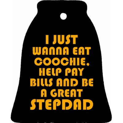 I Just Wanna Eat Coochie Stepdad Ceramic Bell Ornament