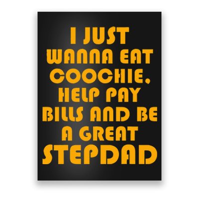 I Just Wanna Eat Coochie Stepdad Poster