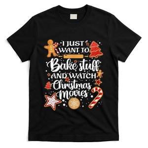 I Just Want To Bake Stuff And Watch Christmas Movies Xmas T-Shirt