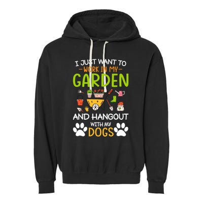 I Just Want To Work In My Garden And Hangout With Dogs Garment-Dyed Fleece Hoodie