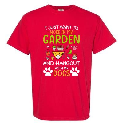 I Just Want To Work In My Garden And Hangout With Dogs Garment-Dyed Heavyweight T-Shirt