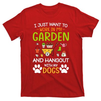 I Just Want To Work In My Garden And Hangout With Dogs T-Shirt