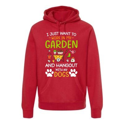 I Just Want To Work In My Garden And Hangout With Dogs Premium Hoodie