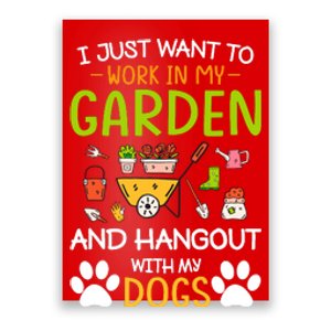 I Just Want To Work In My Garden And Hangout With Dogs Poster