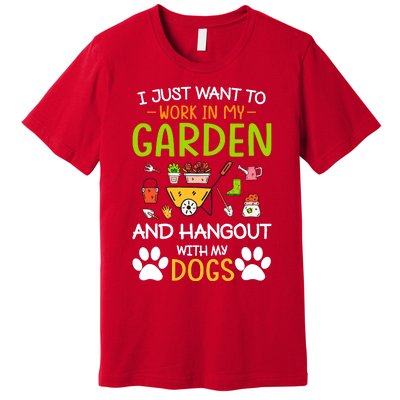 I Just Want To Work In My Garden And Hangout With Dogs Premium T-Shirt