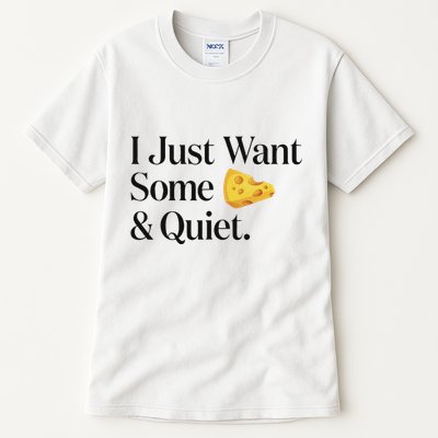 I Just Want Some Cheese And Quiet Funny Tall T-Shirt