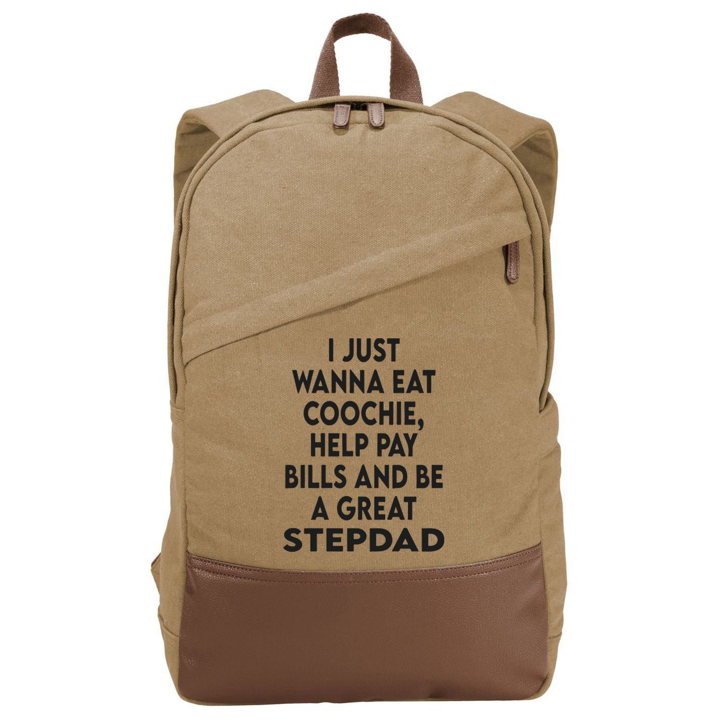 I Just Wanna Eat Coochie Help Pay Bill And Be A Great Stepdad Cotton Canvas Backpack