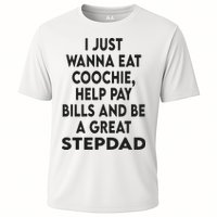 I Just Wanna Eat Coochie Help Pay Bill And Be A Great Stepdad Cooling Performance Crew T-Shirt