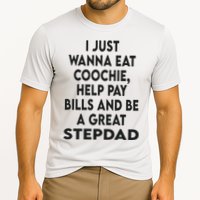 I Just Wanna Eat Coochie Help Pay Bill And Be A Great Stepdad Cooling Performance Crew T-Shirt