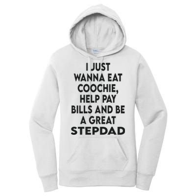 I Just Wanna Eat Coochie Help Pay Bill And Be A Great Stepdad Women's Pullover Hoodie