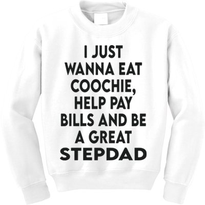I Just Wanna Eat Coochie Help Pay Bill And Be A Great Stepdad Kids Sweatshirt
