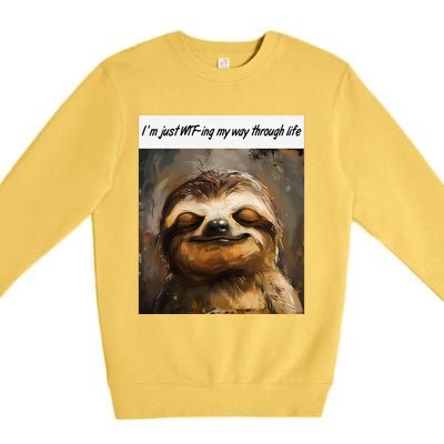 IM Just Wtfing My Way Through Life Funny Cute Sloth Saying Premium Crewneck Sweatshirt