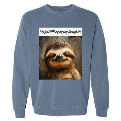 IM Just Wtfing My Way Through Life Funny Cute Sloth Saying Garment-Dyed Sweatshirt