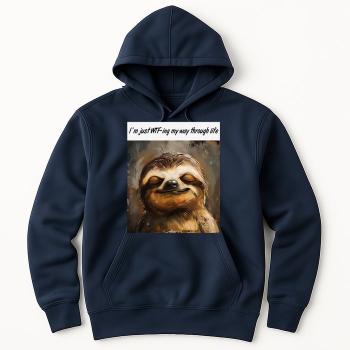 IM Just Wtfing My Way Through Life Funny Cute Sloth Saying Hoodie