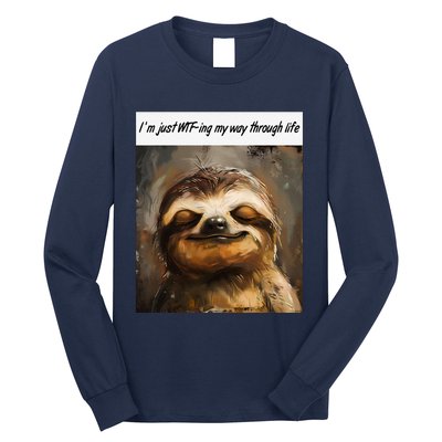 IM Just Wtfing My Way Through Life Funny Cute Sloth Saying Long Sleeve Shirt