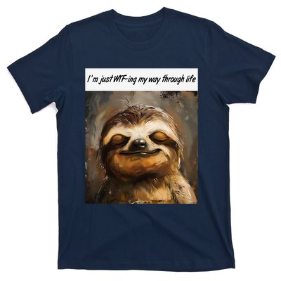 IM Just Wtfing My Way Through Life Funny Cute Sloth Saying T-Shirt