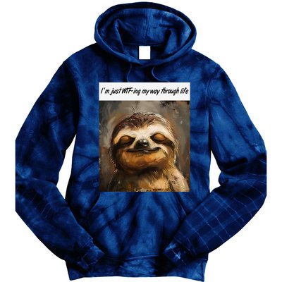 IM Just Wtfing My Way Through Life Funny Cute Sloth Saying Tie Dye Hoodie