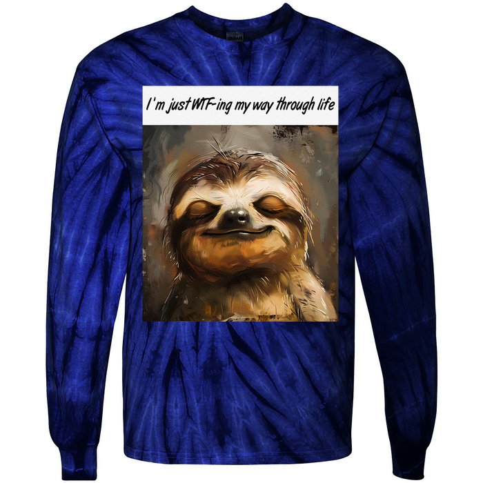 IM Just Wtfing My Way Through Life Funny Cute Sloth Saying Tie-Dye Long Sleeve Shirt