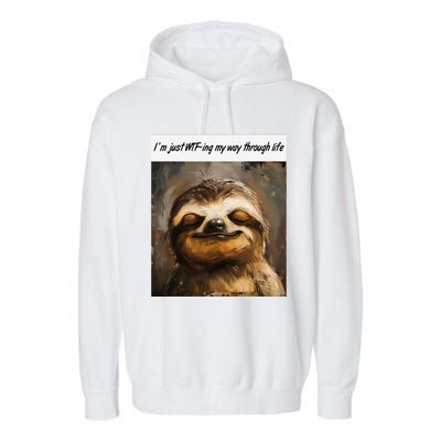 IM Just Wtfing My Way Through Life Funny Cute Sloth Saying Garment-Dyed Fleece Hoodie