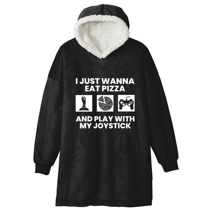 I Just Wanna Eat Pizza And Play With My Joystick Gift Hooded Wearable Blanket