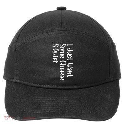 I Just Want Some Cheese And Quiet Funny Foodie Humor 7-Panel Snapback Hat
