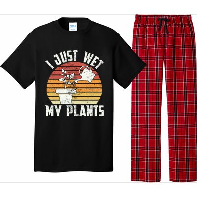 I Just Wet My Plants Gardening & Plant Lover Funny Gardener Pajama Set