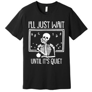 Ill Just Wait Until Its Quiet Teacher Lazy Halloween Costume Premium T-Shirt