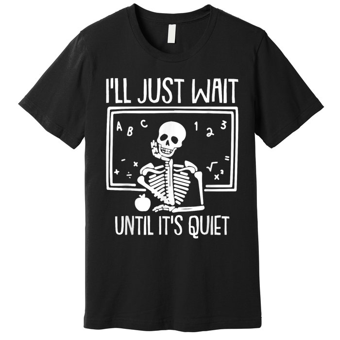 Ill Just Wait Until Its Quiet Teacher Lazy Halloween Costume Premium T-Shirt