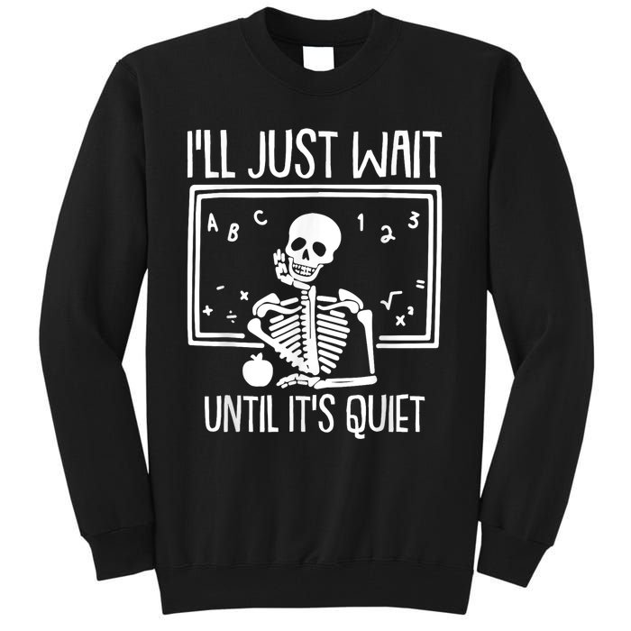 Ill Just Wait Until Its Quiet Teacher Lazy Halloween Costume Tall Sweatshirt