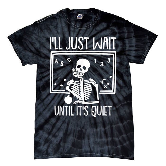 Ill Just Wait Until Its Quiet Teacher Lazy Halloween Costume Tie-Dye T-Shirt