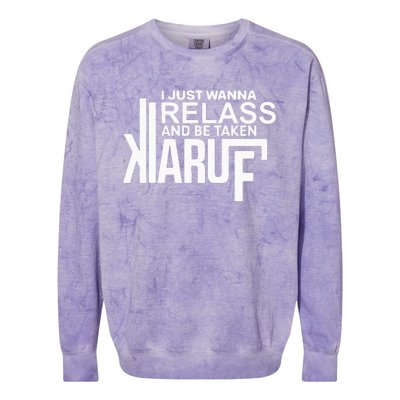 I Just Wanna Relax And Be Taken Kiaruf Colorblast Crewneck Sweatshirt