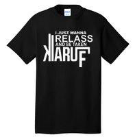 I Just Wanna Relax And Be Taken Kiaruf Tall T-Shirt